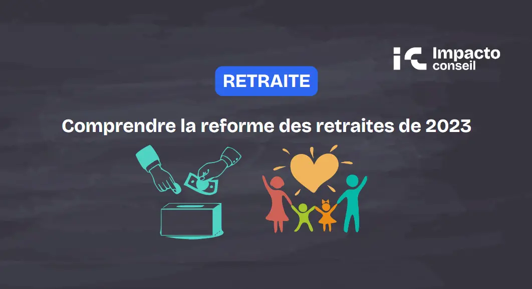 Comprendre la réforme des retraites de 2023